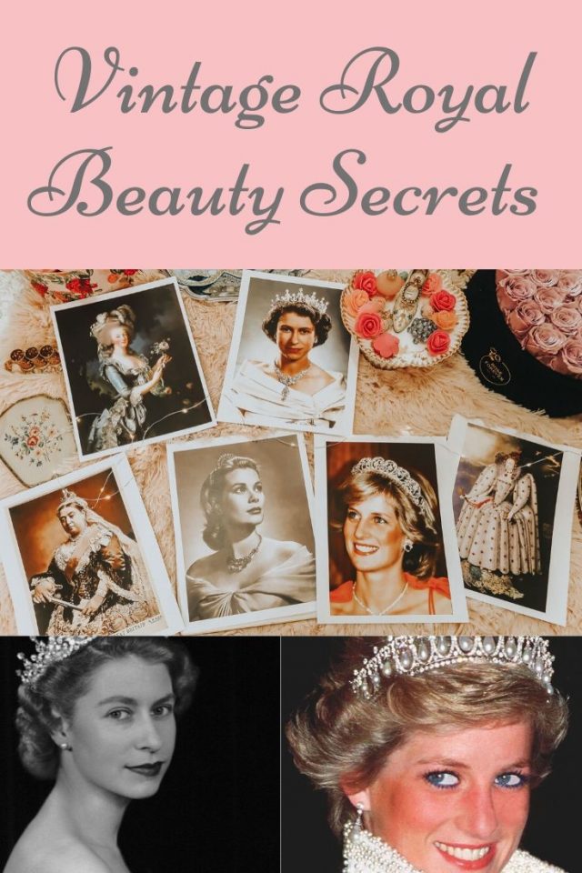 vintage royal beauty secrets, royal beauty secrets, Princess Diana, Queen Elizabeth 1, Queen Elizabeth 2, Princess Grace Kelly, Queen Victoria, Marie Antoinette,