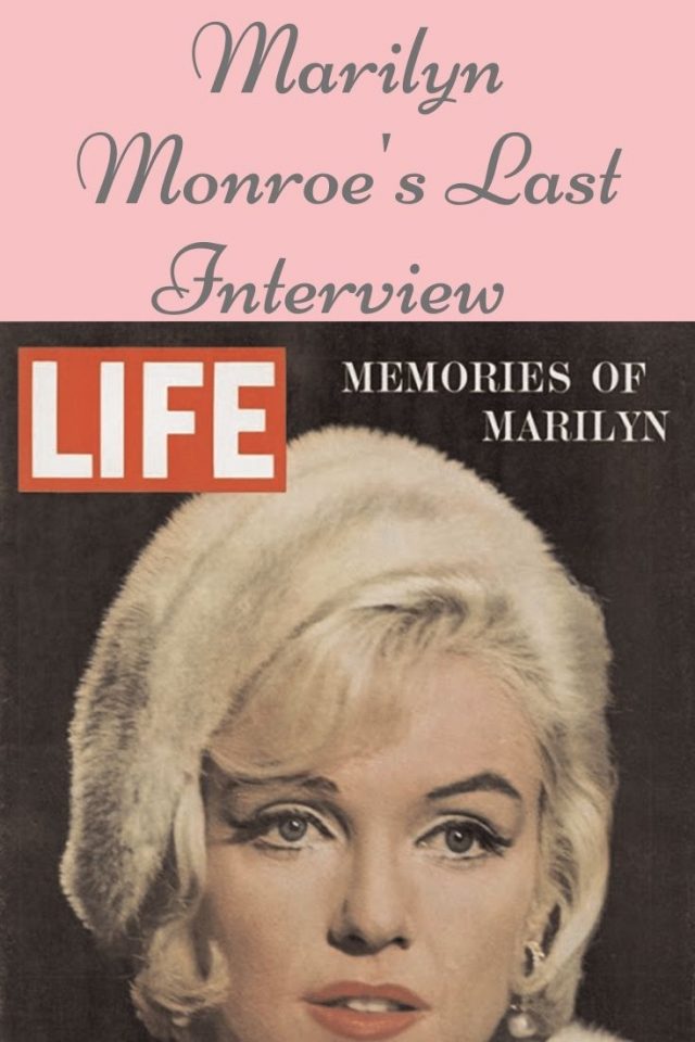 Marilyn Monroe's last Interview, Marilyn Monroe life magazine, last talk with a lonely girl 