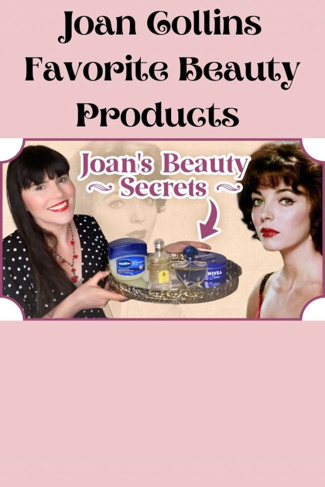 Joan Collins favorite Beauty Products and Vintage Beauty Secrets