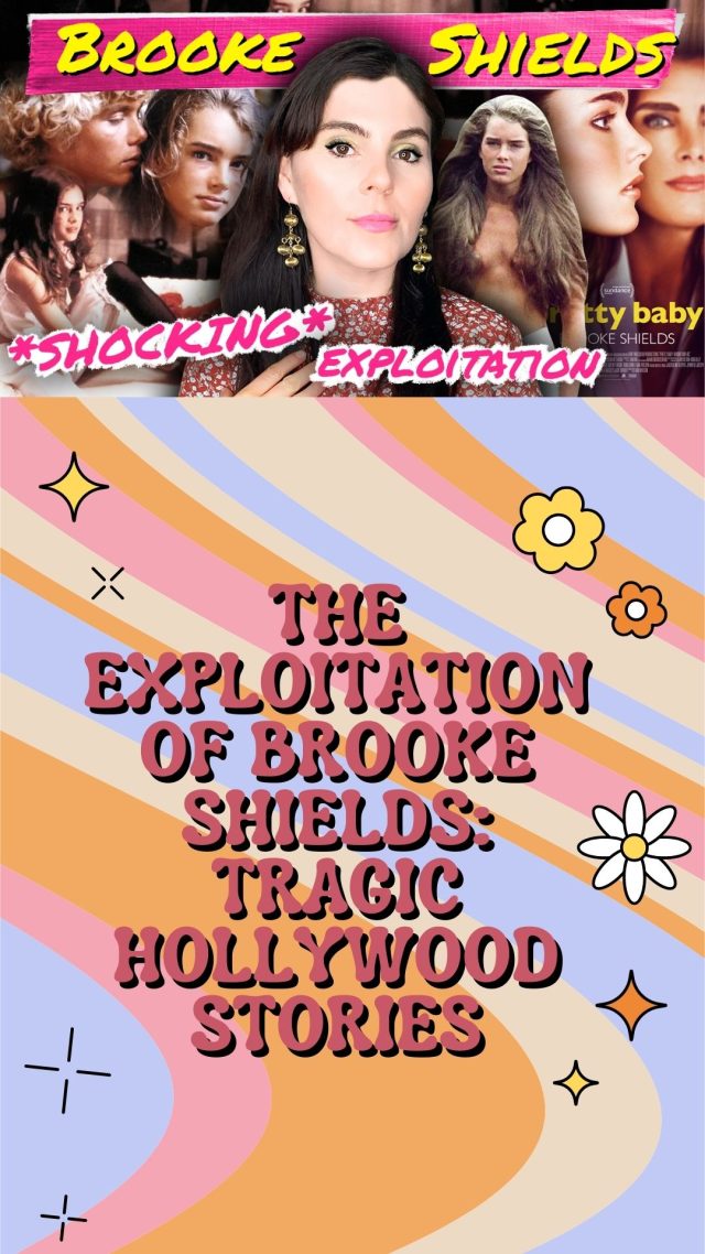 The Exploitation of Brooke Shields: Tragic Hollywood Stories